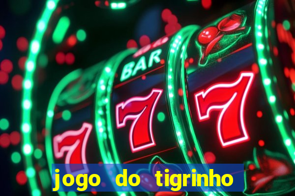 jogo do tigrinho paga de verdade